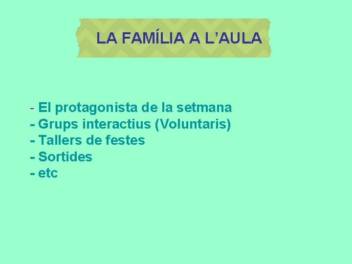 LA FAMÍLIA A L’AULA - El protagonista de la setmana - Grups interactius (Voluntaris)