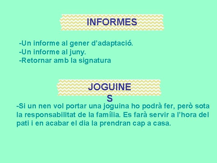 INFORMES -Un informe al gener d’adaptació. -Un informe al juny. -Retornar amb la signatura