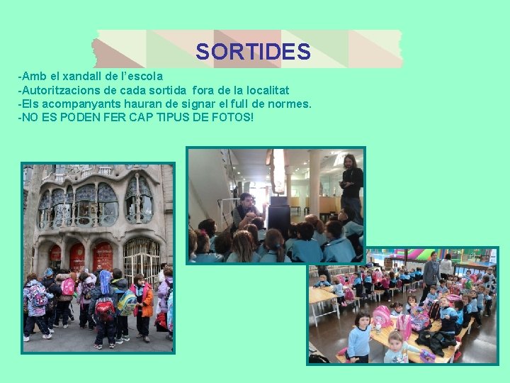 SORTIDES -Amb el xandall de l’escola -Autoritzacions de cada sortida fora de la localitat