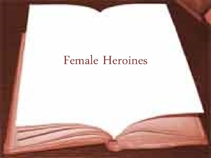 Female Heroines 