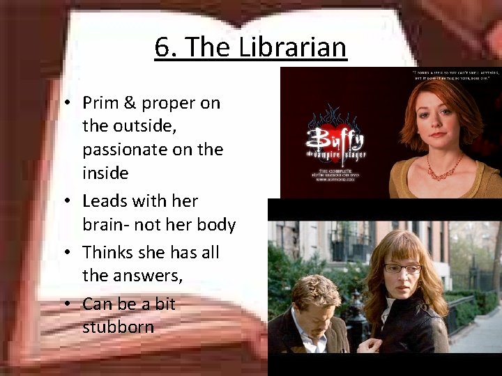 6. The Librarian • Prim & proper on the outside, passionate on the inside