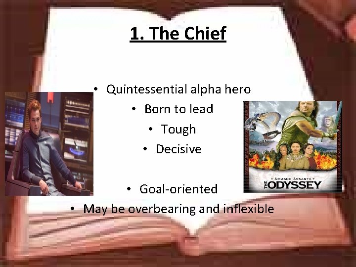 1. The Chief • Quintessential alpha hero • Born to lead • Tough •