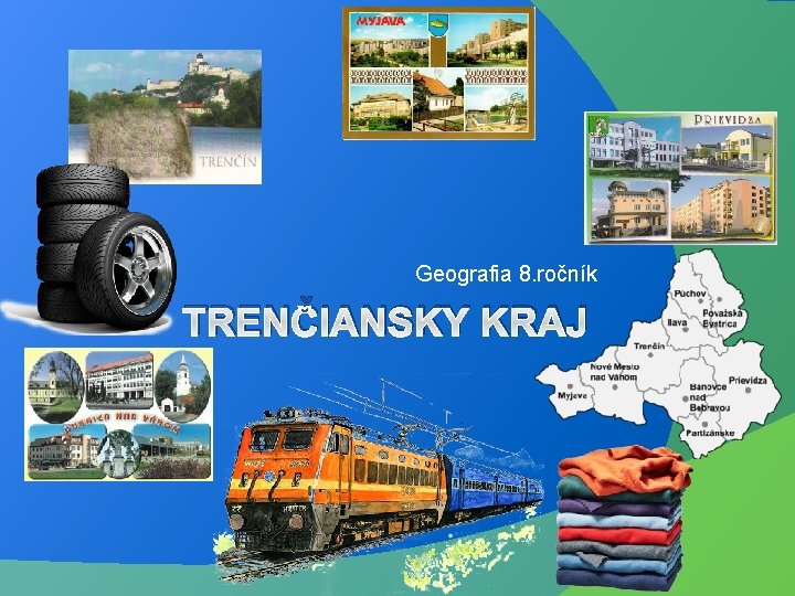 Geografia 8. ročník TRENČIANSKY KRAJ 