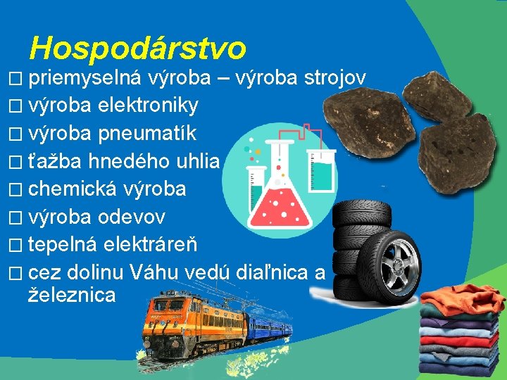 Hospodárstvo � priemyselná výroba – výroba strojov � výroba elektroniky � výroba pneumatík �