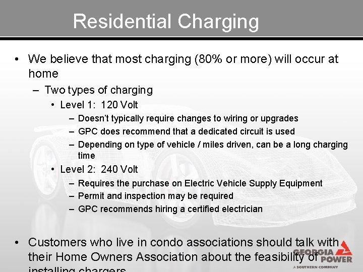 Residential Charging • We believe that most charging (80% or more) will occur at