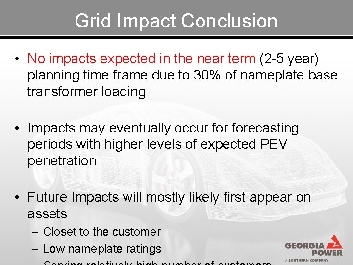Grid Impact Conclusion • No impacts expected in the near term (2 -5 year)