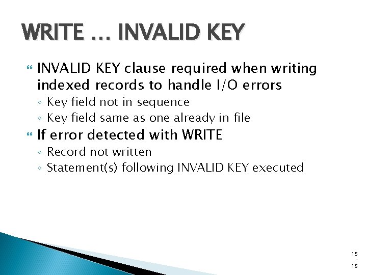 WRITE … INVALID KEY clause required when writing indexed records to handle I/O errors