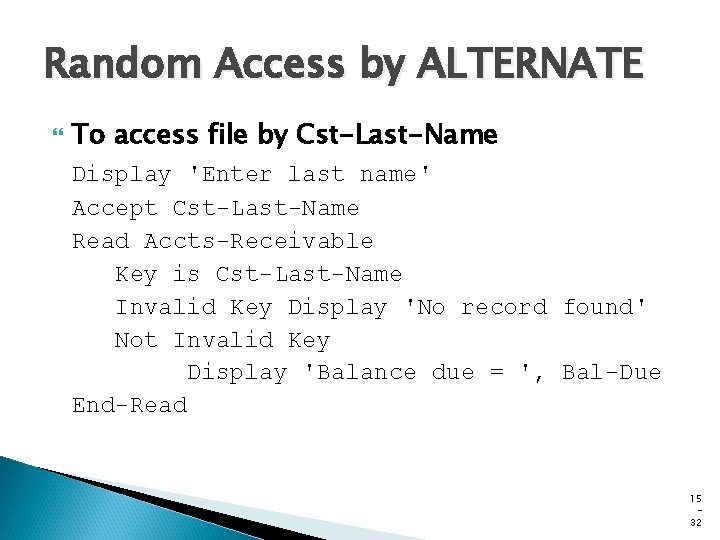 Random Access by ALTERNATE To access file by Cst-Last-Name Display 'Enter last name' Accept