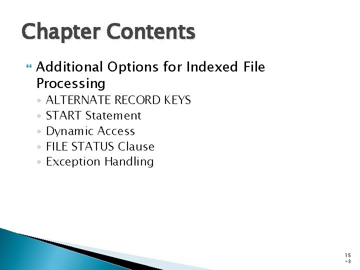 Chapter Contents Additional Options for Indexed File Processing ◦ ◦ ◦ ALTERNATE RECORD KEYS
