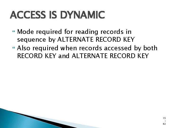 ACCESS IS DYNAMIC Mode required for reading records in sequence by ALTERNATE RECORD KEY