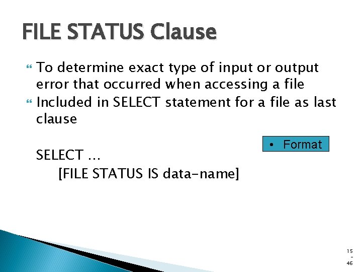 FILE STATUS Clause To determine exact type of input or output error that occurred