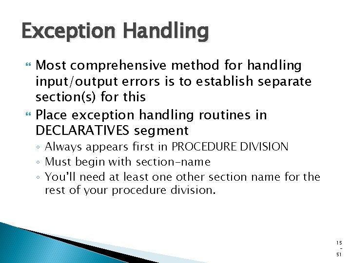 Exception Handling Most comprehensive method for handling input/output errors is to establish separate section(s)