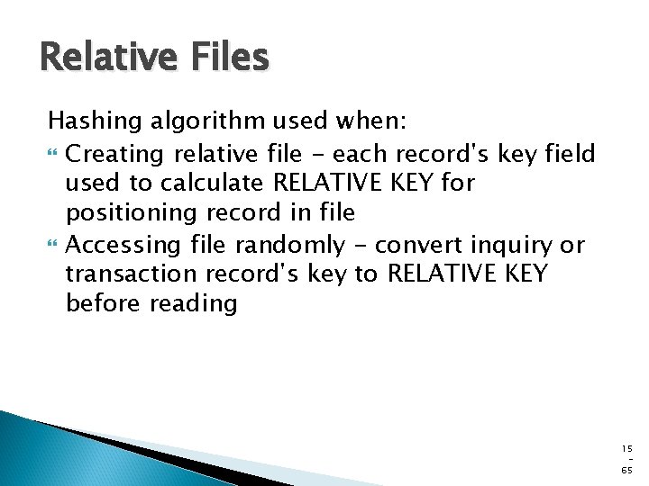 Relative Files Hashing algorithm used when: Creating relative file - each record's key field
