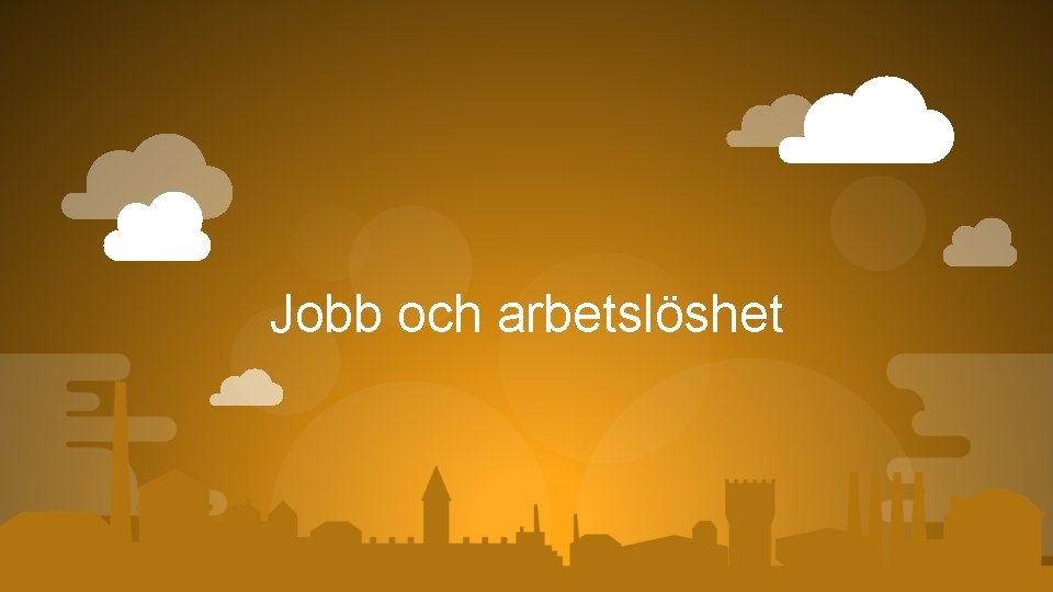 Jobb och arbetslöshet 