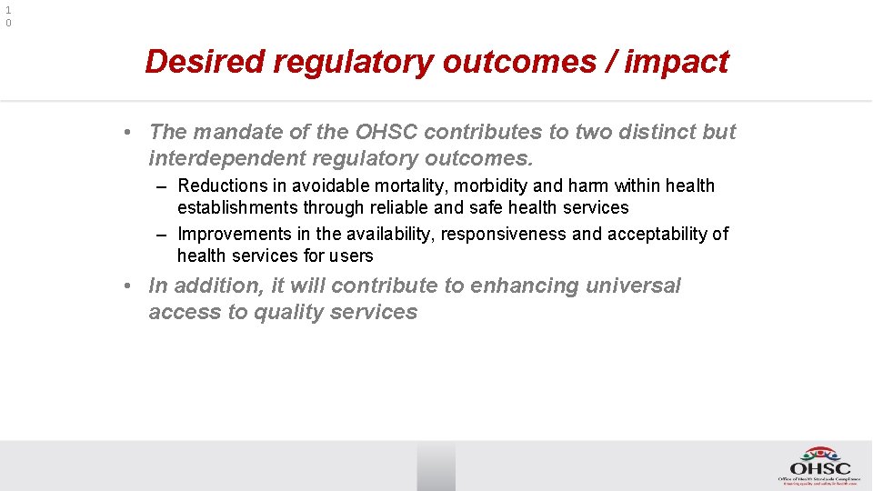 1 0 Desired regulatory outcomes / impact • The mandate of the OHSC contributes