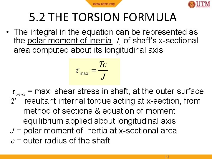 5. 2 THE TORSION FORMULA • The integral in the equation can be represented