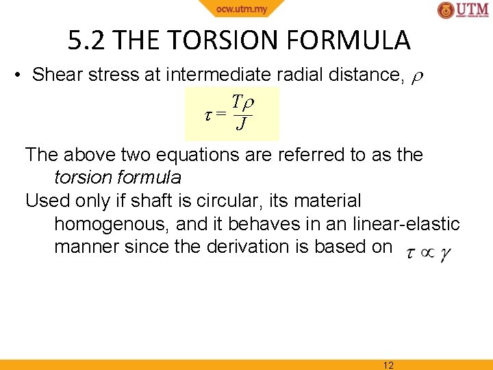 5. 2 THE TORSION FORMULA • Shear stress at intermediate radial distance, T =