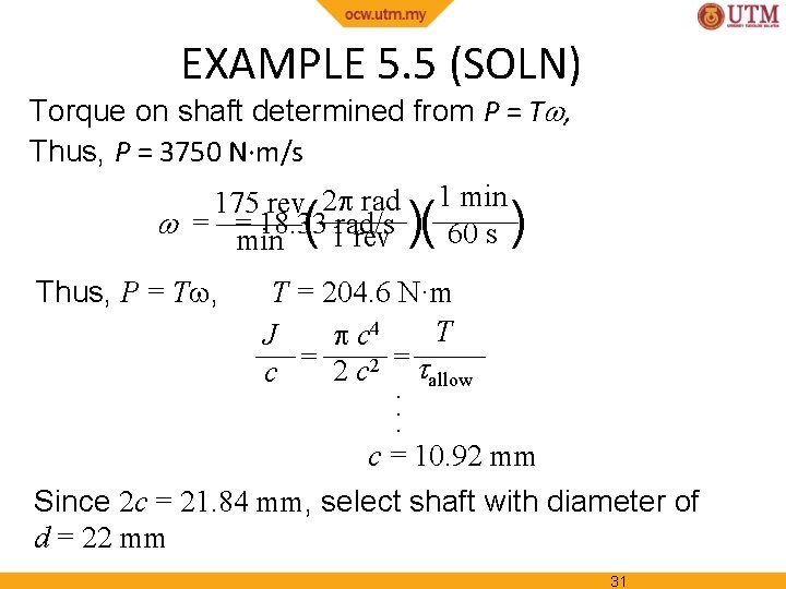 EXAMPLE 5. 5 (SOLN) Torque on shaft determined from P = T , Thus,