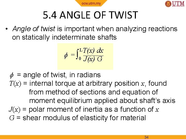5. 4 ANGLE OF TWIST • Angle of twist is important when analyzing reactions