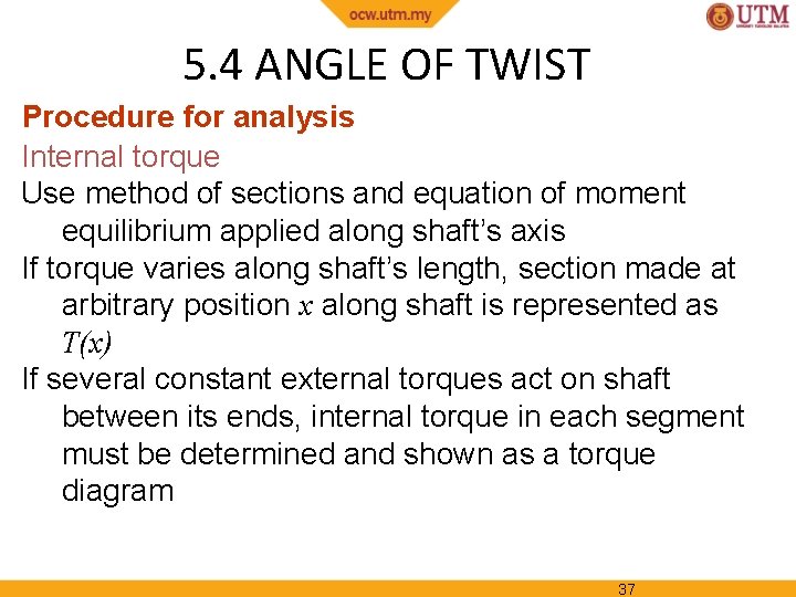 5. 4 ANGLE OF TWIST Procedure for analysis Internal torque Use method of sections