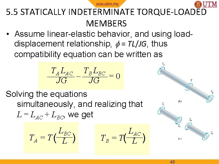 5. 5 STATICALLY INDETERMINATE TORQUE-LOADED MEMBERS • Assume linear-elastic behavior, and using loaddisplacement relationship,