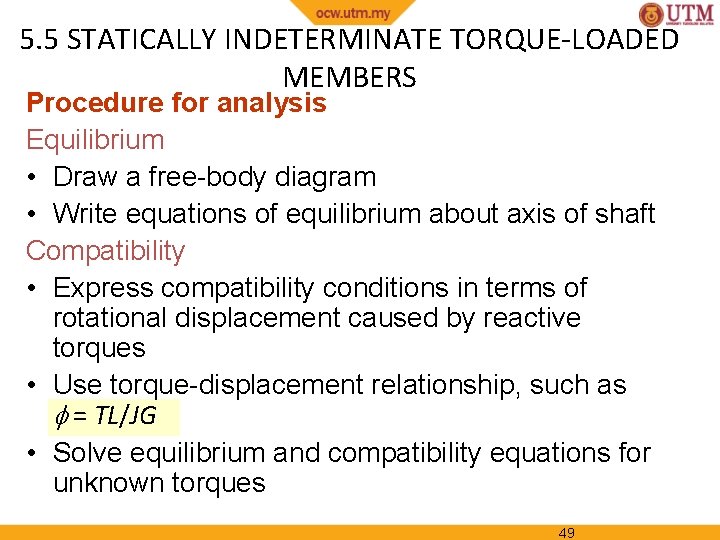 5. 5 STATICALLY INDETERMINATE TORQUE-LOADED MEMBERS Procedure for analysis Equilibrium • Draw a free-body