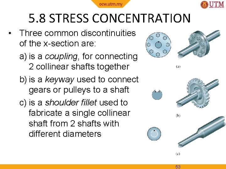 5. 8 STRESS CONCENTRATION • Three common discontinuities of the x-section are: a) is