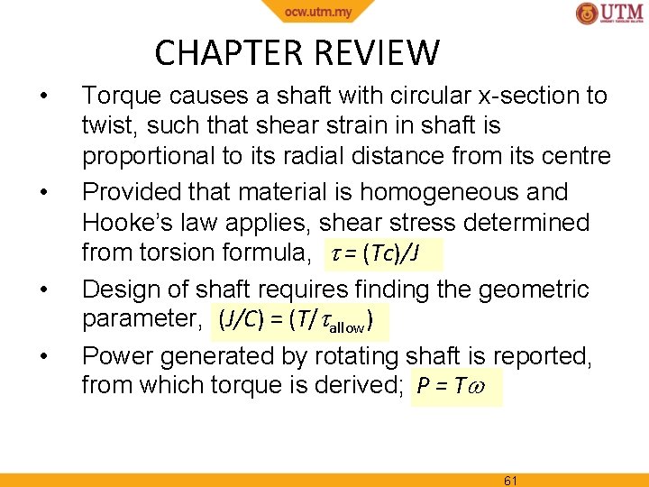 CHAPTER REVIEW • • Torque causes a shaft with circular x-section to twist, such