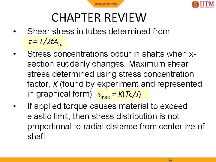 CHAPTER REVIEW • • • Shear stress in tubes determined from = T/2 t.