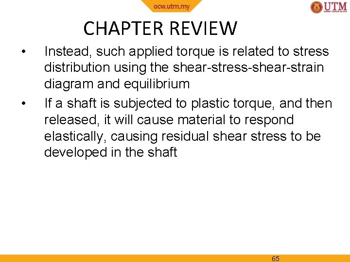 CHAPTER REVIEW • • Instead, such applied torque is related to stress distribution using