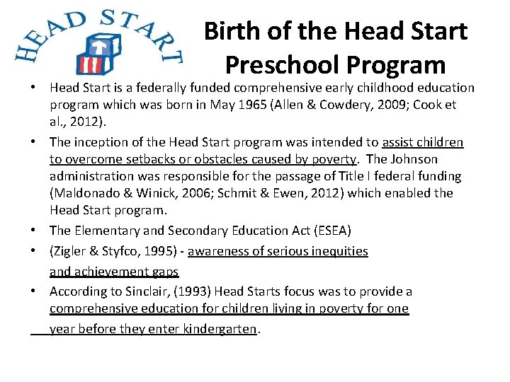 Birth of the Head Start Preschool Program • Head Start is a federally funded