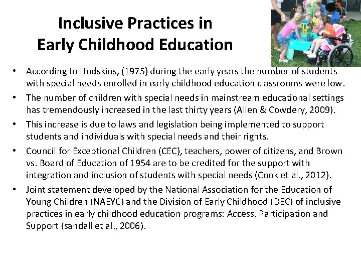 Inclusive Practices in Early Childhood Education • According to Hodskins, (1975) during the early