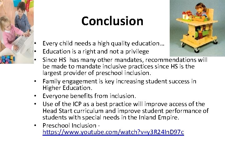 Conclusion • Every child needs a high quality education… • Education is a right