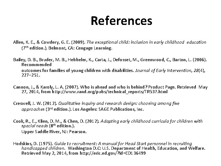 References Allen, K. E. , & Cowdery, G. E. (2009). The exceptional child: inclusion