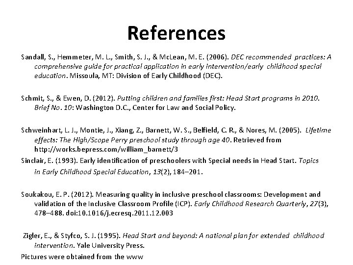 References Sandall, S. , Hemmeter, M. L. , Smith, S. J. , & Mc.