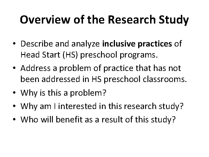 Overview of the Research Study • Describe and analyze inclusive practices of Head Start