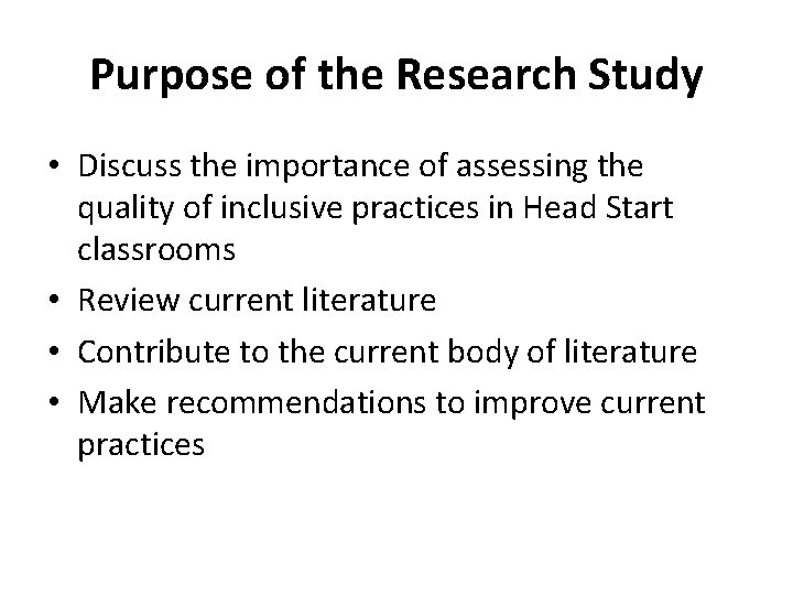 Purpose of the Research Study • Discuss the importance of assessing the quality of