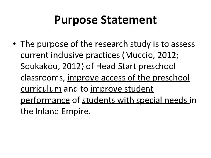 Purpose Statement • The purpose of the research study is to assess current inclusive