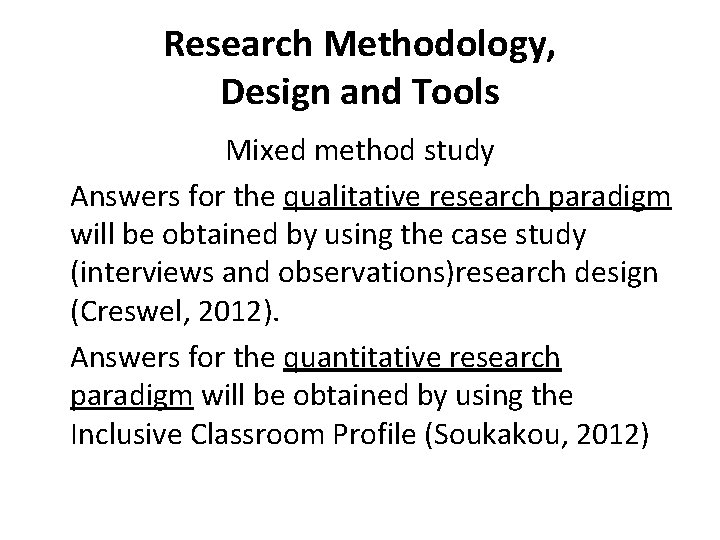 Research Methodology, Design and Tools Mixed method study Answers for the qualitative research paradigm