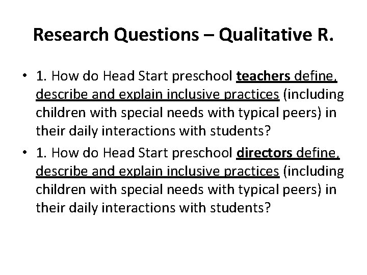 Research Questions – Qualitative R. • 1. How do Head Start preschool teachers define,