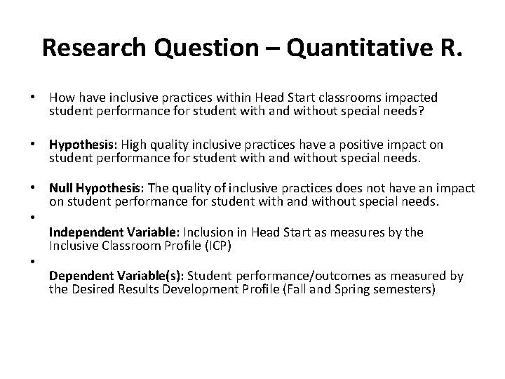 Research Question – Quantitative R. • How have inclusive practices within Head Start classrooms