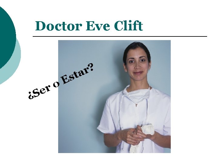 Doctor Eve Clift ? r ta ¿ r e S s E o 