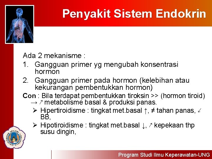 Penyakit Sistem Endokrin Ada 2 mekanisme : 1. Gangguan primer yg mengubah konsentrasi hormon