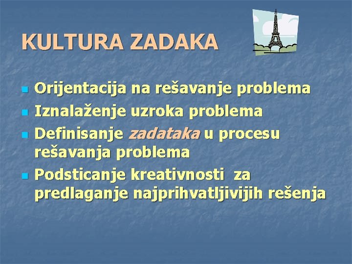 KULTURA ZADAKA n n Orijentacija na rešavanje problema Iznalaženje uzroka problema Definisanje zadataka u