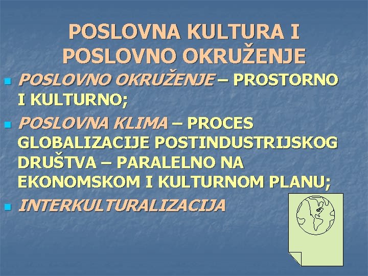 POSLOVNA KULTURA I POSLOVNO OKRUŽENJE n POSLOVNO OKRUŽENJE – PROSTORNO I KULTURNO; n POSLOVNA