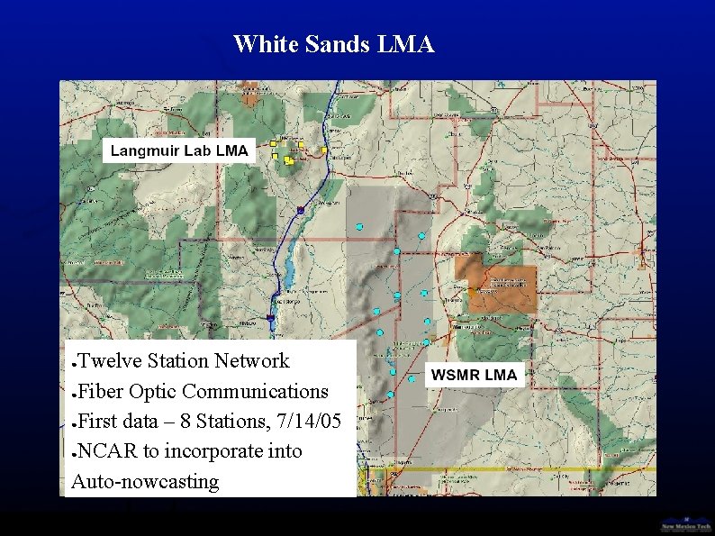 White Sands LMA Twelve Station Network ●Fiber Optic Communications ●First data – 8 Stations,