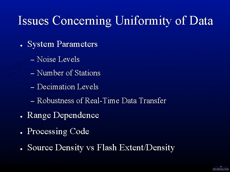 Issues Concerning Uniformity of Data ● System Parameters – Noise Levels – Number of