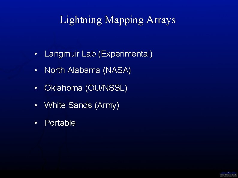 Lightning Mapping Arrays • Langmuir Lab (Experimental) • North Alabama (NASA) • Oklahoma (OU/NSSL)