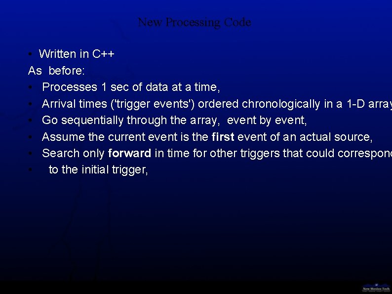 New Processing Code • Written in C++ As before: • Processes 1 sec of