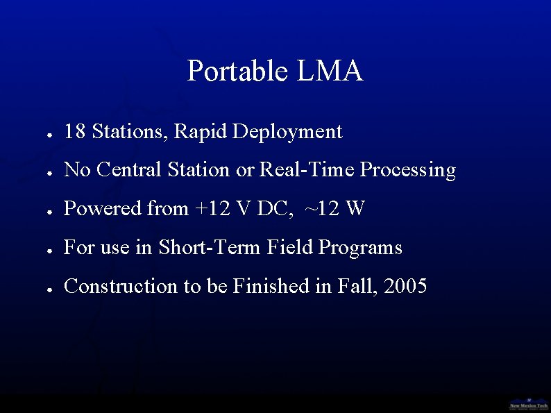 Portable LMA ● 18 Stations, Rapid Deployment ● No Central Station or Real-Time Processing